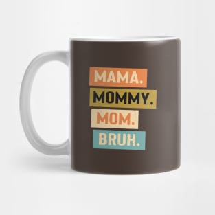 Mama Mommy Mom Bruh T-Shirt Retro Mug